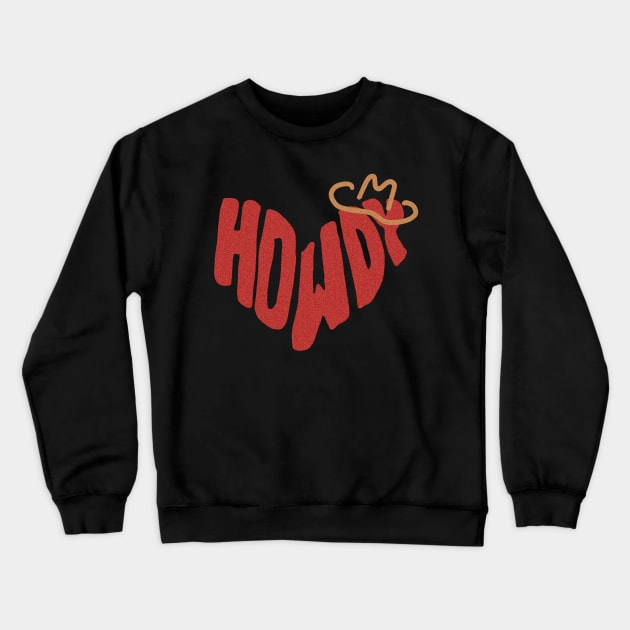 Howdy Heart! Crewneck Sweatshirt by gremoline